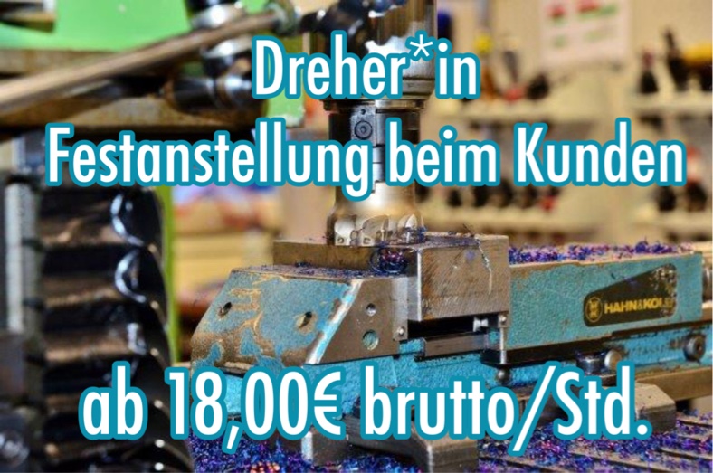 Dreher*in Festeinstellung beim Kunden (m/w/d)